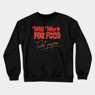 Funny Will Work For Toilet Paper Social Distancing FaceMask Crewneck Sweatshirt